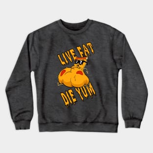 live fat die yum! Crewneck Sweatshirt